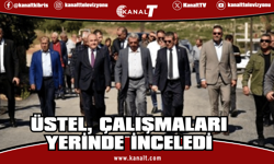 Üstel, Sadrazamköy ve Çatalköy-Değirmenlik yolundaki çalışmaları inceledi