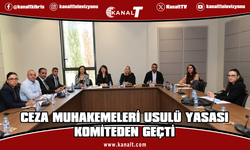 Ceza Muhakemeleri Usulü (Değişiklik) Yasası oy çokluğu ile Genel Kurul’a sevk edildi