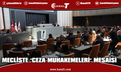 Meclis Genel Kurulu’nda, "Ceza Muhakemeleri Usulü Yasası" konuşuldu…