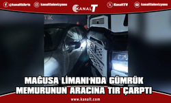 GÜÇ-SEN açıkladı: Mağusa Limanı’nda görevli gümrük memurunun aracına TIR çarptı