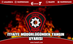 İtfaiye Müdürlüğü: 1 Mayıs – 31 Ekim tarihleri arasında ateş yakmak yasaktır