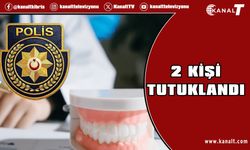 Tabipler Birliği'ne üye olmadan diş hekimliği ve teknisyenlik yaptıkları belirlenen iki kişi tutuklandı