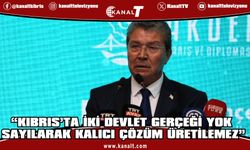 Üstel: Kıbrıs’ta iki devlet gerçeği yok sayılarak kalıcı çözüm üretilemez