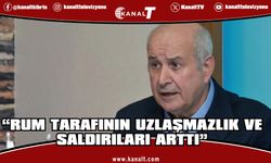 Aziz Gülbahar: Rum tarafının uzlaşmazlık ve saldırıları arttı