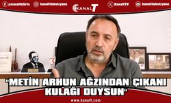Metin Atan: "Metin Arhun Ağzından Çıkanı Kulağı Duysun"