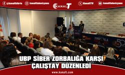 UBP'den dev organizasyon: Siber zorbalığa karşı dayanışma çalıştayı düzenlendi