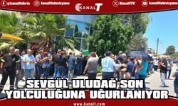 Sevgül Uludağ son yolculuğuna uğurlanıyor