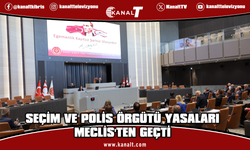 Seçim ve Halkoylaması Yasası ve Polis Örgütü (Kuruluş, Görev ve Yetkileri) Yasası kabul edildi