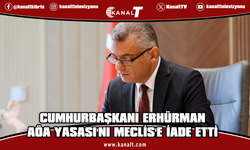 Cumhurbaşkanı Erhürman, AÖA Kuruluş (Değişiklik) Yasası’nı Meclis’e iade etti