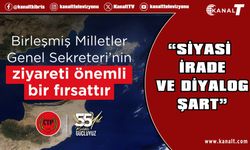 CTP: Guterres’in Kıbrıs ziyareti çözüm süreci için önemli bir fırsat