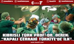Kıbrıslı Türk Prof. Dr. Özgür Deren’in ekibinden Türkiye’de bir ilk