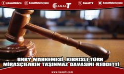 GKRY temyiz mahkemesi, Kıbrıslı Türk mirasçıların 40 milyon euroluk tazminat talebini reddetti