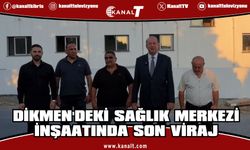 Dinçyürek:” Dikmen Sağlık Merkezi inşaatında sona yaklaşıldı”