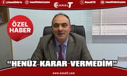 Dr. Kalfaoğlu: “Henüz Karar Vermedim”