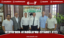 KTPFB’den Ataoğlu’nu ziyaret etti