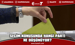 Seçim konusunda hangi parti ne düşünüyor?