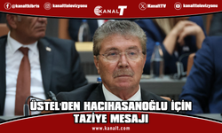 Üstel’den Hacıhasanoğlu için taziye mesajı: Yaşanan bu acı olay hepimizi derinden üzmüştür