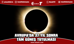 Avrupa'da 27 yıl sonra yaşanan ilk tam Güneş tutulması
