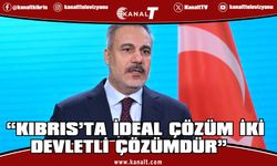 Fidan: “Kıbrıs’ta İdeal Çözüm İki Devletli Çözümdür”