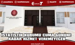 İstatistik Kurumu cuma gününe kadar hizmet veremeyecek