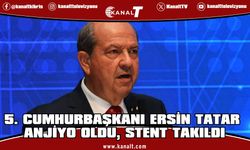 5. Cumhurbaşkanı Ersin Tatar anjiyo oldu, stent takıldı