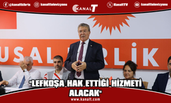 Üstel: Lefkoşa'yı hak ettiği noktaya taşıyacağız