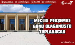 Meclis Genel Kurulu perşembe günü olağanüstü toplanacak