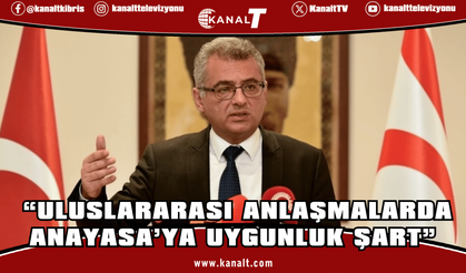 Erhürman: “Uluslararası Anlaşmalarda Anayasa’ya Uygunluk Şart”