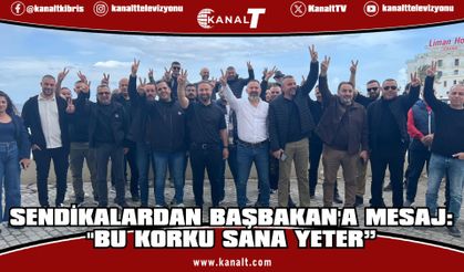 Sendikalardan Başbakan'a mesaj: "Bu Korku Sana Yeter”