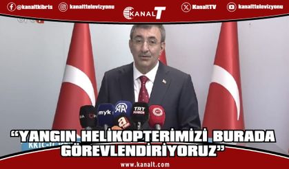 Cevdet Yılmaz: “Yangın helikopterimizi burada görevlendiriyoruz”
