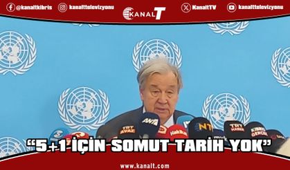 Guterres: “5+1 için somut tarih yok”