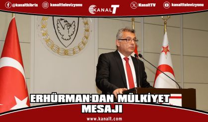 Erhürman: Mülkiyet Sorununun Çözümü Samimiyetten Geçiyor