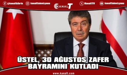Üstel: 30 Ağustos, bağımsızlık iradesinin tüm dünyaya ilanıdır