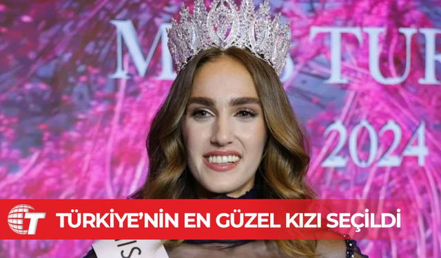 Miss Turkey 2024’ün birincisi İdil Bilgen oldu