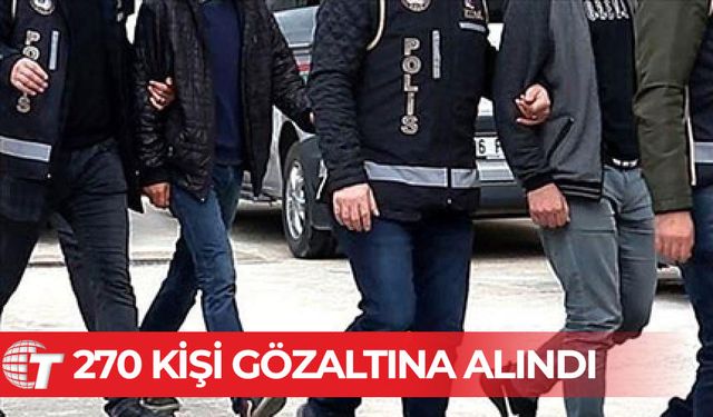 Organize suç örgütüne "Kuyu" operasyonları: 270 gözaltı