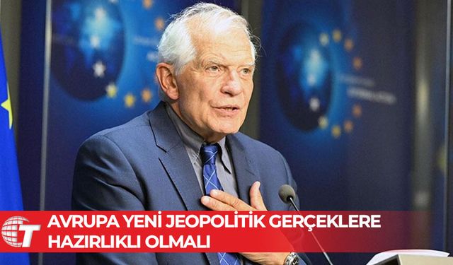 AB Yüksek Temsilcisi Borrell'e göre, Trump'la değişecek jeopolitik gerçeklere Avrupa hazır olmalı