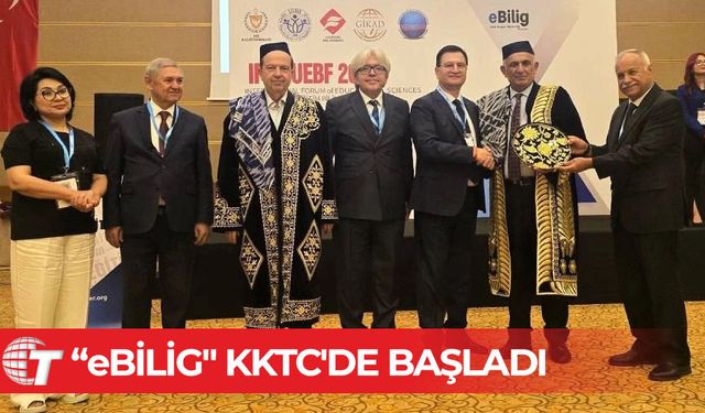 Uluslararası Eğitim Bilimleri Forumu, Türk Dünyası Eğitim Ağı "eBilig" KKTC'de başladı