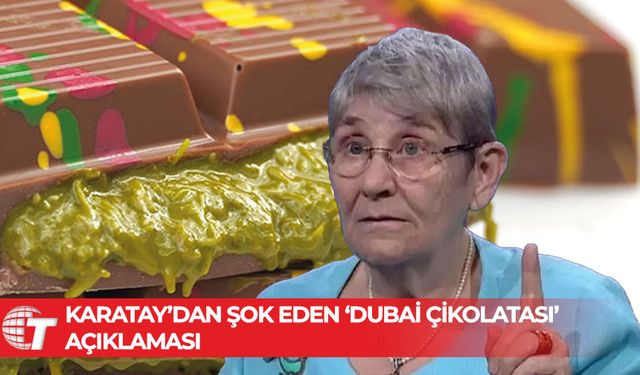 Canan Karatay’dan ‘Dubai çikolatası’ uyarısı!