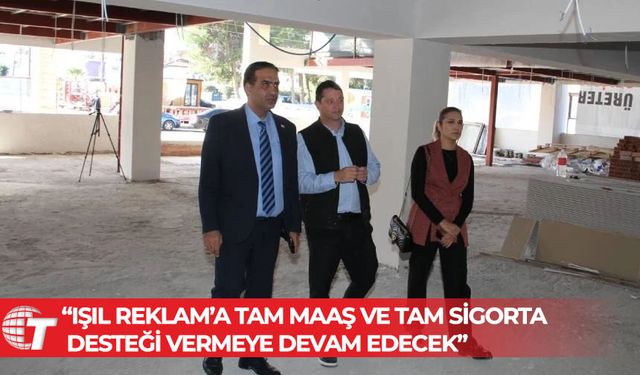 Sadık Gardiyanoğlu: Işıl Reklam’a 50 yıldır devam eden sosyal güvenlik desteği sürecek