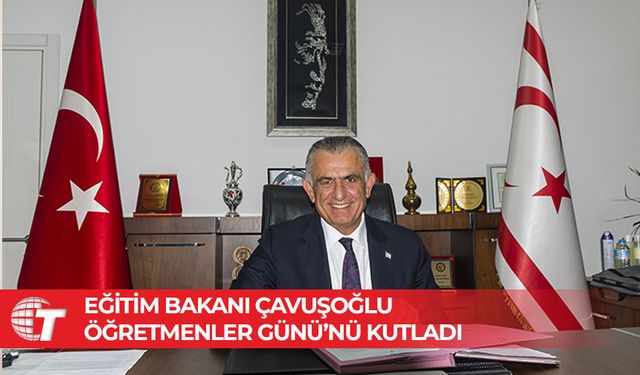 Nazım Çavuşoğlu: Öğretmenler, bir ülkenin kaderini değiştirebilecek en önemli güçtür