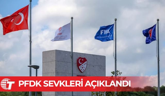 PFDK sevkleri açıklandı