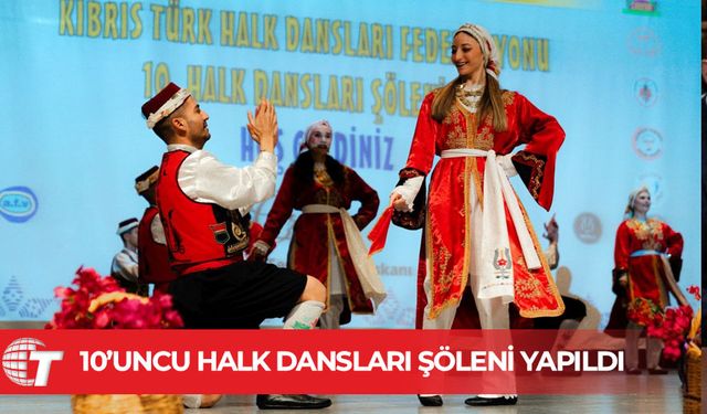 10’uncu Halk Dansları Şöleni yapıldı