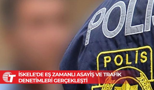 İskele'de eş zamanlı asayiş ve trafik denetimleri gerçekleşti