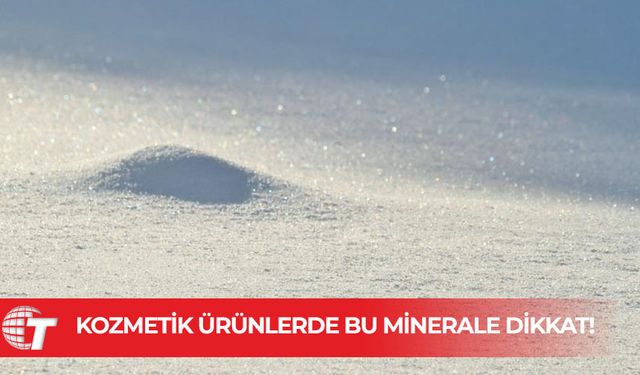 Kozmetik ürünlerindeki "talk" minerali kansere yol açıyor