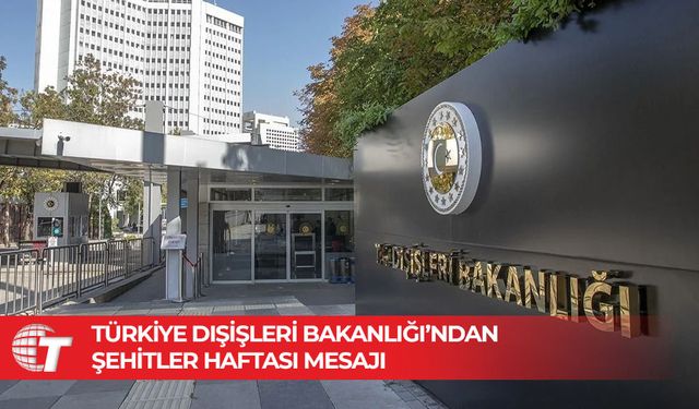 Türkiye Dışişleri Bakanlığı: Verdiğimiz şehitleri asla unutmayacağız