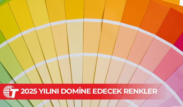 2025 Yılını Domine Edecek Renkler