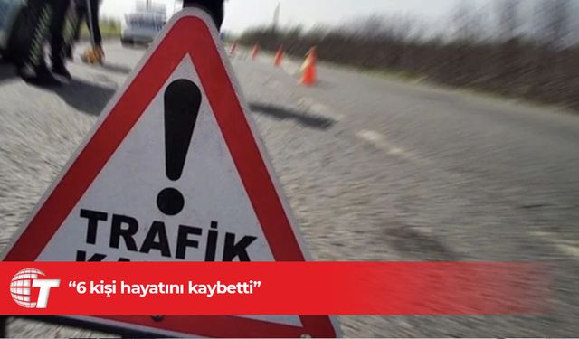 Trafikte bir haftada 6 kişi hayatını kaybetti