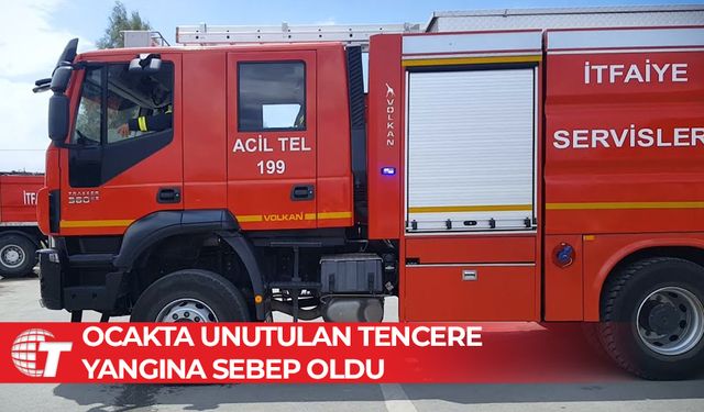 Gönyeli’de ocakta unutulan tencere yangına sebep oldu