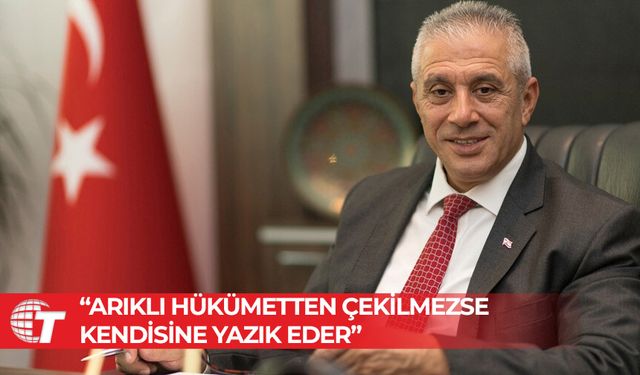 Hasan Taçoy: Arıklı hükümetten çekilmezse kendisine yazık eder