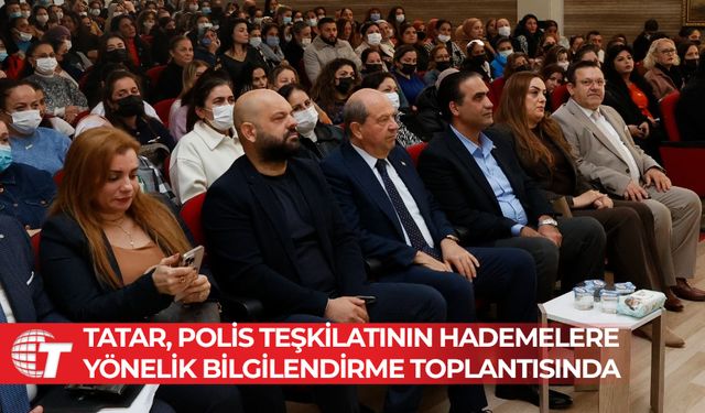 Cumhurbaşkanı Tatar, Polis Teşkilatının hademelere yönelik bilgilendirme toplantısına katıldı